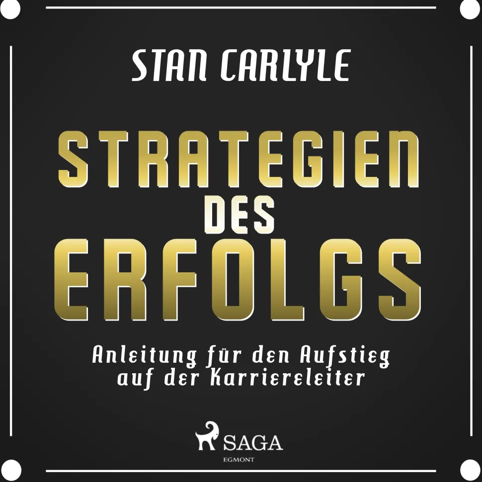Strategien des Erfolgs - Anleitung für den Aufstieg auf der Karriereleiter (Lydbog, zip_mp3, Tysk) af Stan Carlyle