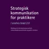 Strategisk kommunikation for praktikere - I andres brød 2.0: Håndbog om informationsj... (Ebog, pdf, drm, Dansk)