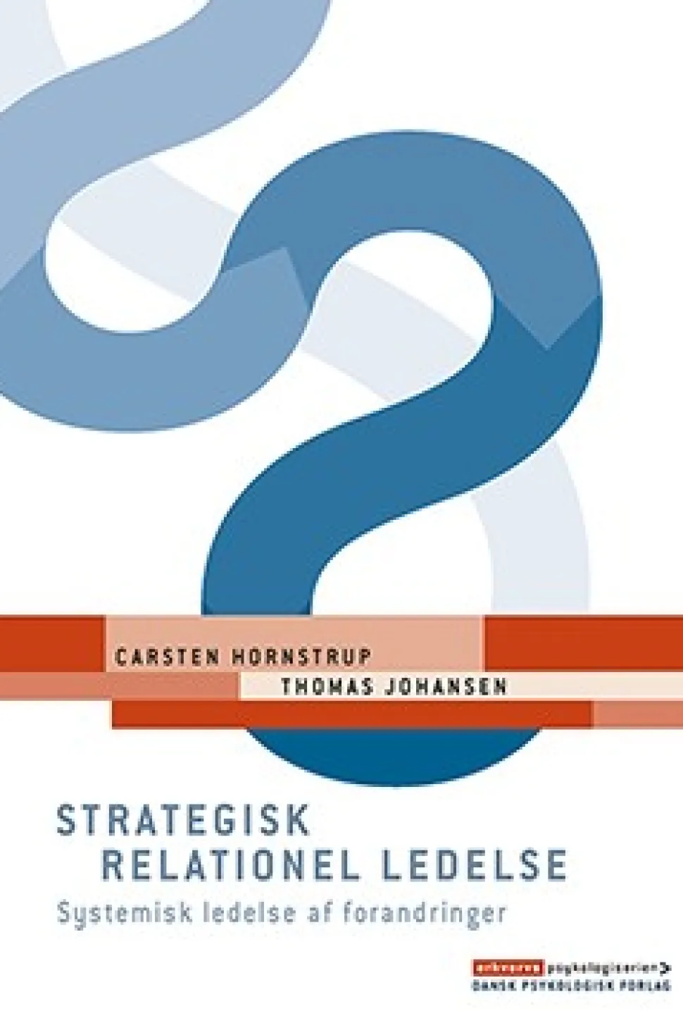 Strategisk relationel ledelse: Systemisk ledelse af forandringer (Ebog, epub, Dansk) af Carsten Hornstrup