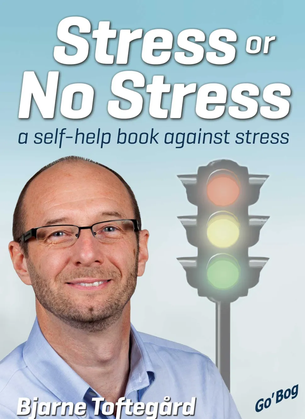 Stress Or no Stress: A Self-Help Book Against Stress (Ebog, epub, Engelsk) af Bjarne Toftegård