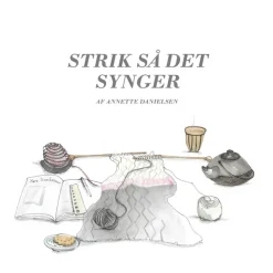 Strik så det synger: Strik (Bog, Hardback, Dansk) af Annette Danielsen