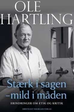 Stærk i sagen - mild i måden: Erindringer om etik og kritik (Bog, Hæftet, Dansk) af Ole Hartling