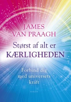 Størst af alt er kærligheden: Forbind dig med universets kraft (Lydbog, zip_mp3, Dansk) af James Van Praagh