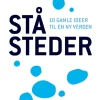 Ståsteder: 10 gamle ideer til en ny verden (Bog, Hæftet, Dansk) af Svend Brinkmann
