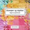 Stumper og stykker: Noget om patchwork (Bog, Hardback, Dansk) af Bente Jacobsen