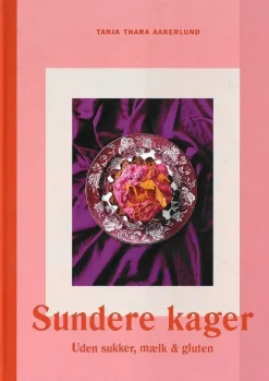 Sundere Kager: Uden sukker, mælk og gluten (Bog, Hardback, Dansk) af Tanja Thara Aakerlund