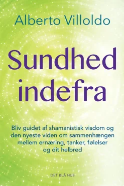 Sundhed indefra: Bliv guidet af shamanistisk visdom og den nyeste viden om sammenhæng... (Ebog, epub, Dansk)