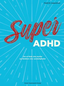Super ADHD: Om at finde sine styrker og håndtere sine vanskeligheder (Bog, Hæftet, Dansk) af Majbritt Augustinus