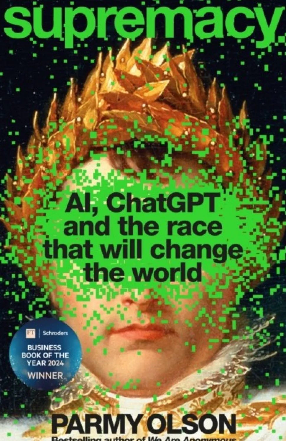 Supremacy: AI, ChatGPT and the race that will change the world (Bog, Paperback / softback, Engelsk) af Parmy Olson