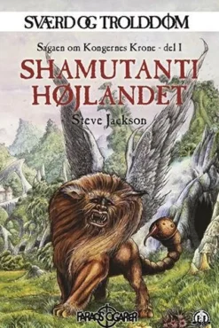 Sværd og trolddom 15: Shamutanti højlandet: Sagaen om kongernes krone - del 1 (Paperback, Dansk) af Steve Jackson