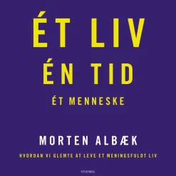 Ét liv Én tid Ét menneske: Hvordan vi glemte at leve et meningsfuldt liv (Lydbog, zip_mp3, Dansk) af Morten Albæk