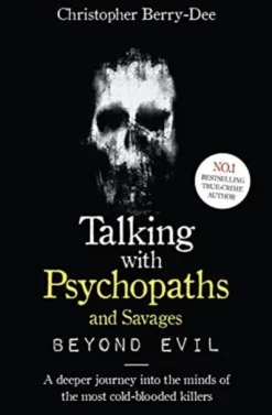 Talking With Psychopaths and Savages: Beyond Evil: From the UK's No. 1 True Crime author (Bog, Paperback / softback, Engelsk)