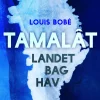 Tamalât. Landet bag hav (Ebog, epub, Dansk) af Louis Bobé