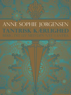Tantrisk kærlighed.: Berig dit liv med den nye tantra (Ebog, epub, Dansk) af Anne Sophie Jørgensen