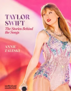 Taylor Swift - The Stories Behind the Songs: Every single track, explored and explain... (Bog, Hardback, Engelsk)