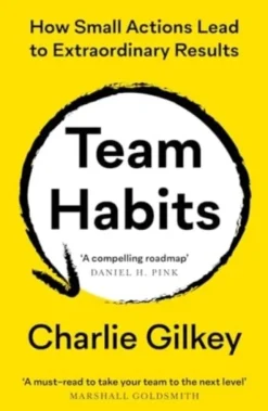 Team Habits: How Small Actions Lead to Extraordinary Results (Bog, Paperback / softback, Engelsk) af Charlie Gilkey
