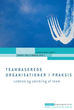 Teambaserede organisationer i praksis: Ledelse og udvikling af team (Ebog, epub, Dansk) af Thorkil Molly-Søholm