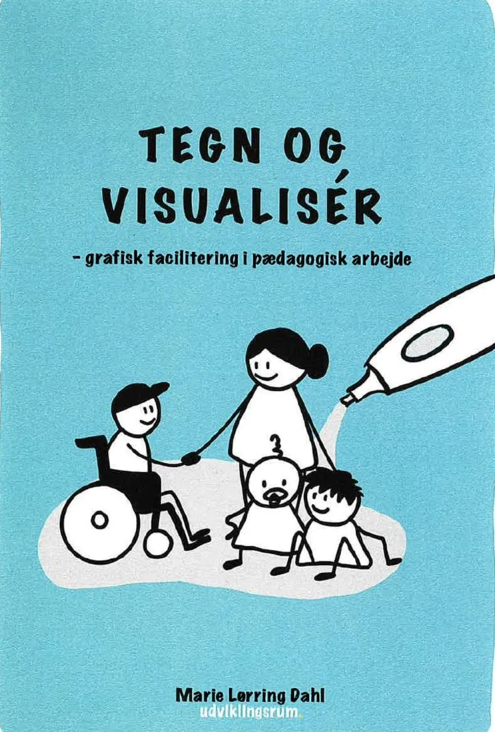 Tegn og visualisér: grafisk facilitering i pædagogisk arbejde (Bog, Spiralryg, Dansk) af Marie Lørring Dahl