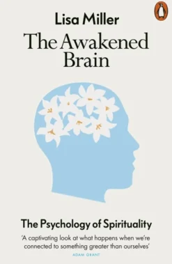 The Awakened Brain: The Psychology of Spirituality (Bog, Paperback / softback, Engelsk) af Lisa Miller