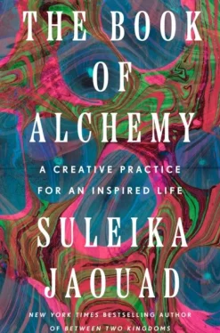 The Book of Alchemy: A Creative Practice for an Inspired Life (Bog, Hardback, Engelsk) af Suleika Jaouad