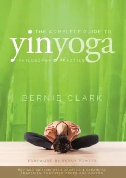 The Complete Guide to Yin Yoga: The Philosophy and Practice of Yin Yoga (Bog, Paperback / softback, Engelsk) af Bernie Clark
