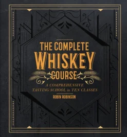 The Complete Whiskey Course: A Comprehensive Tasting School in Ten Classes (Bog, Hardback, Engelsk) af Robin Robinson