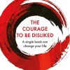 The Courage To Be Disliked: The life changing global bestseller recommended by Steven... (Bog, Paperback / softback, Engelsk)