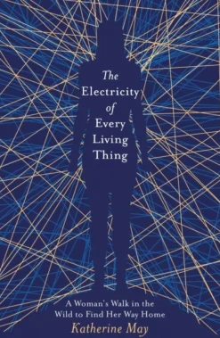 The Electricity of Every Living Thing: From the bestselling author of Wintering (Bog, Paperback / softback, Engelsk)