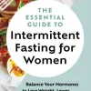 The Essential Guide to Intermittent Fasting for Women: Balance Your Hormones to Lose ... (Bog, Paperback / softback, Engelsk)