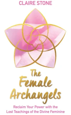 The Female Archangels: Reclaim Your Power with the Lost Teachings of the Divine Feminine (Bog, Paperback / softback, Engelsk)
