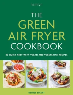 The Green Air Fryer Cookbook: 80 quick and tasty vegan and vegetarian recipes (Bog, Paperback / softback, Engelsk)