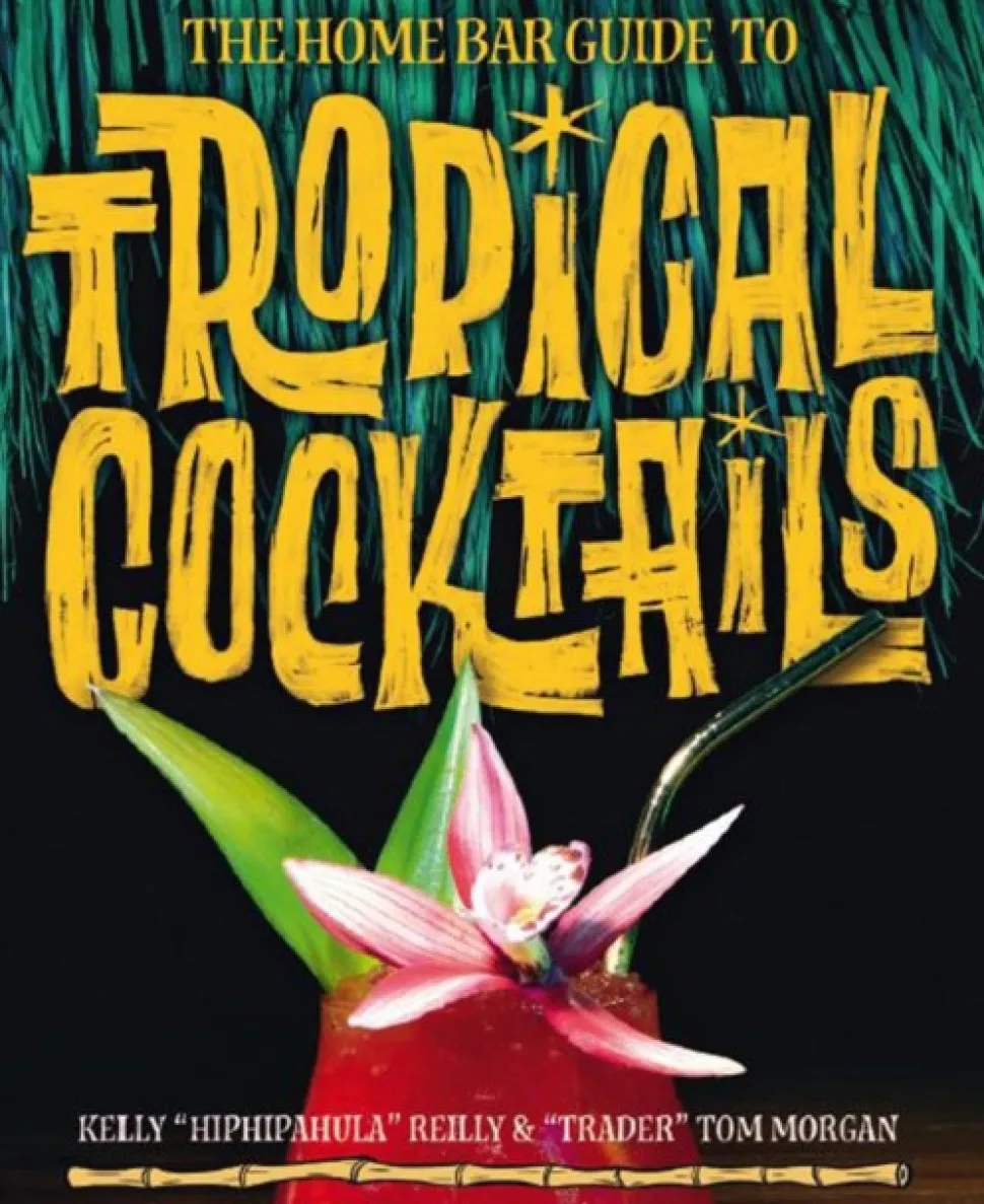 The Home Bar Guide To Tropical Cocktails: A Spirited Journey Through Suburbia's Hidde... (Bog, Hardback, Engelsk)