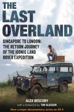 The Last Overland: Singapore to London: The Return Journey of the Iconic Land Rover E... (Bog, Hardback, Engelsk)