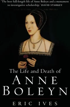 The Life and Death of Anne Boleyn: 'The Most Happy' (Bog, Paperback / softback, Engelsk) af Eric (University of Birmingham Ives