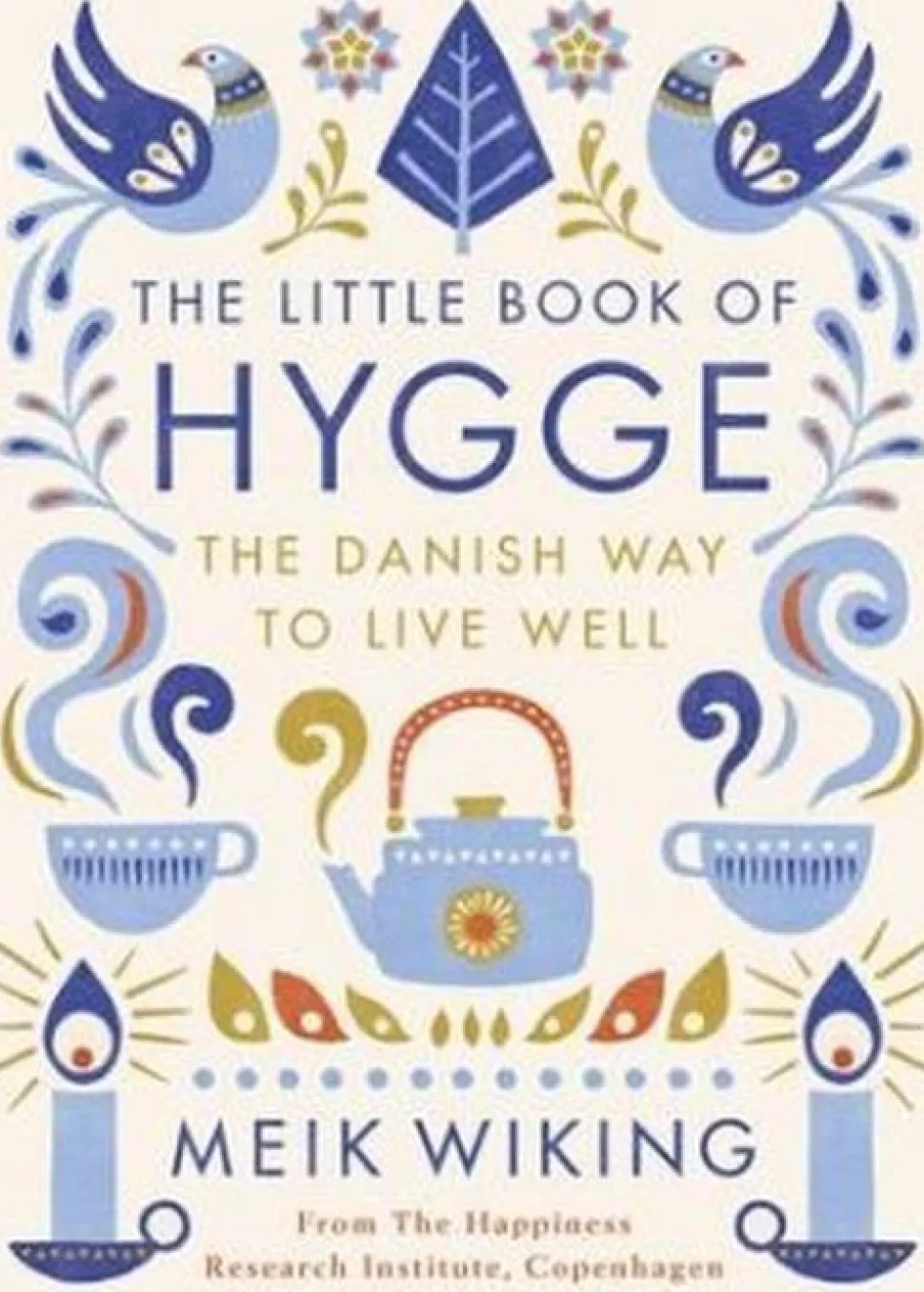 The Little Book of Hygge: The Danish Way to Live Well (Bog, Hardback, Engelsk) af Meik Wiking
