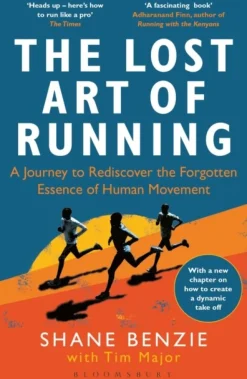 The Lost Art of Running: A Journey to Rediscover the Forgotten Essence of Human Movement (Bog, Paperback / softback, Engelsk)