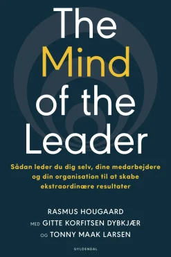 The Mind of the Leader: Sådan leder du dig selv, dine medarbejdere og din organisatio... (Ebog, epub, Dansk) af Rasmus Hougaard