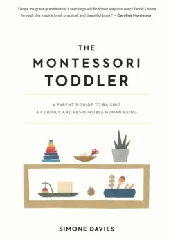 The Montessori Toddler: A Parent's Guide to Raising a Curious and Responsible Human B... (Bog, Paperback / softback, Engelsk)