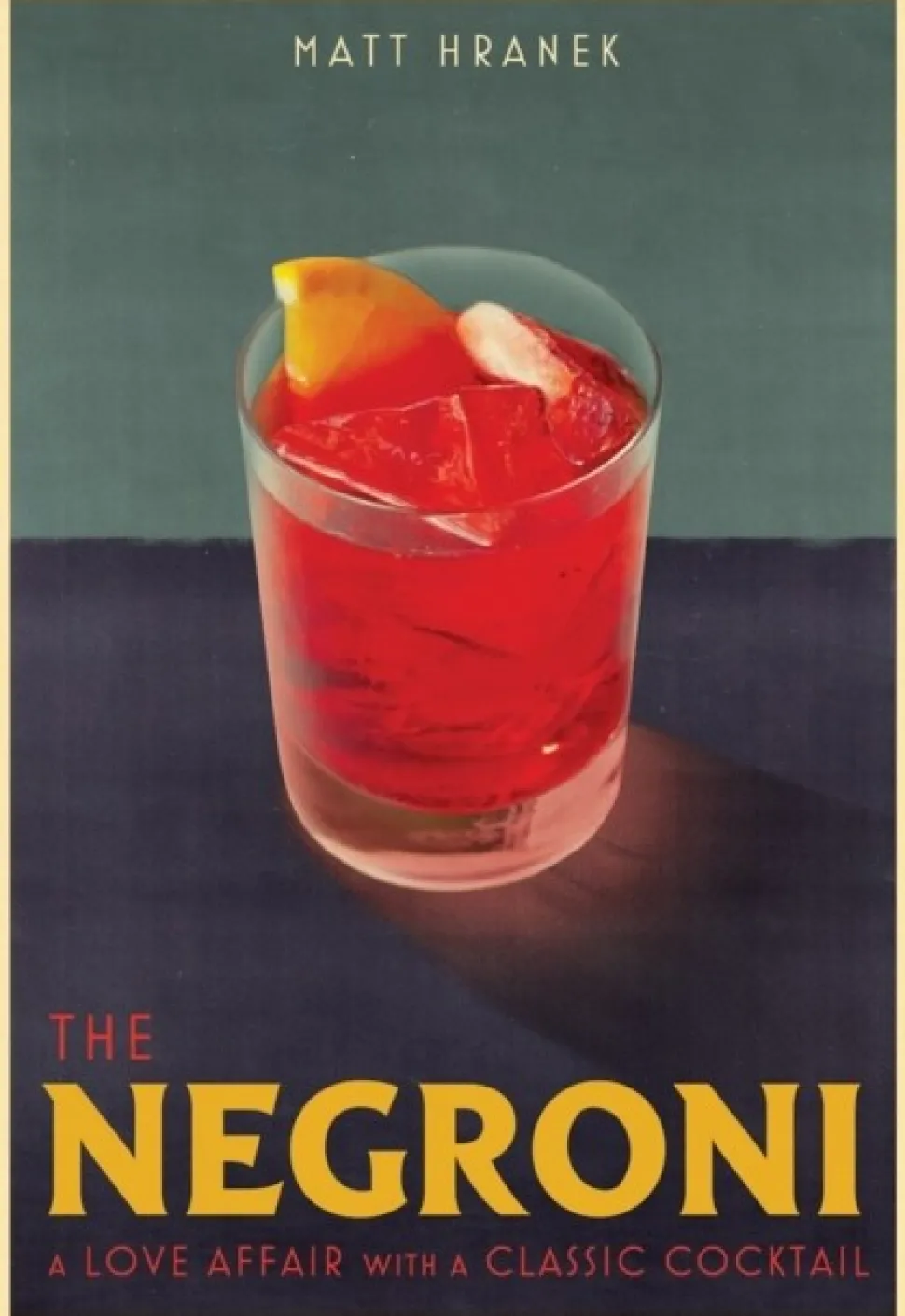The Negroni: A Love Affair with a Classic Cocktail (Bog, Hardback, Engelsk) af Matt Hranek