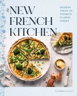 The New French Kitchen: Modern Takes on Favorite Classic Dishes (Bog, Hardback, Engelsk) af Geraldine Leverd