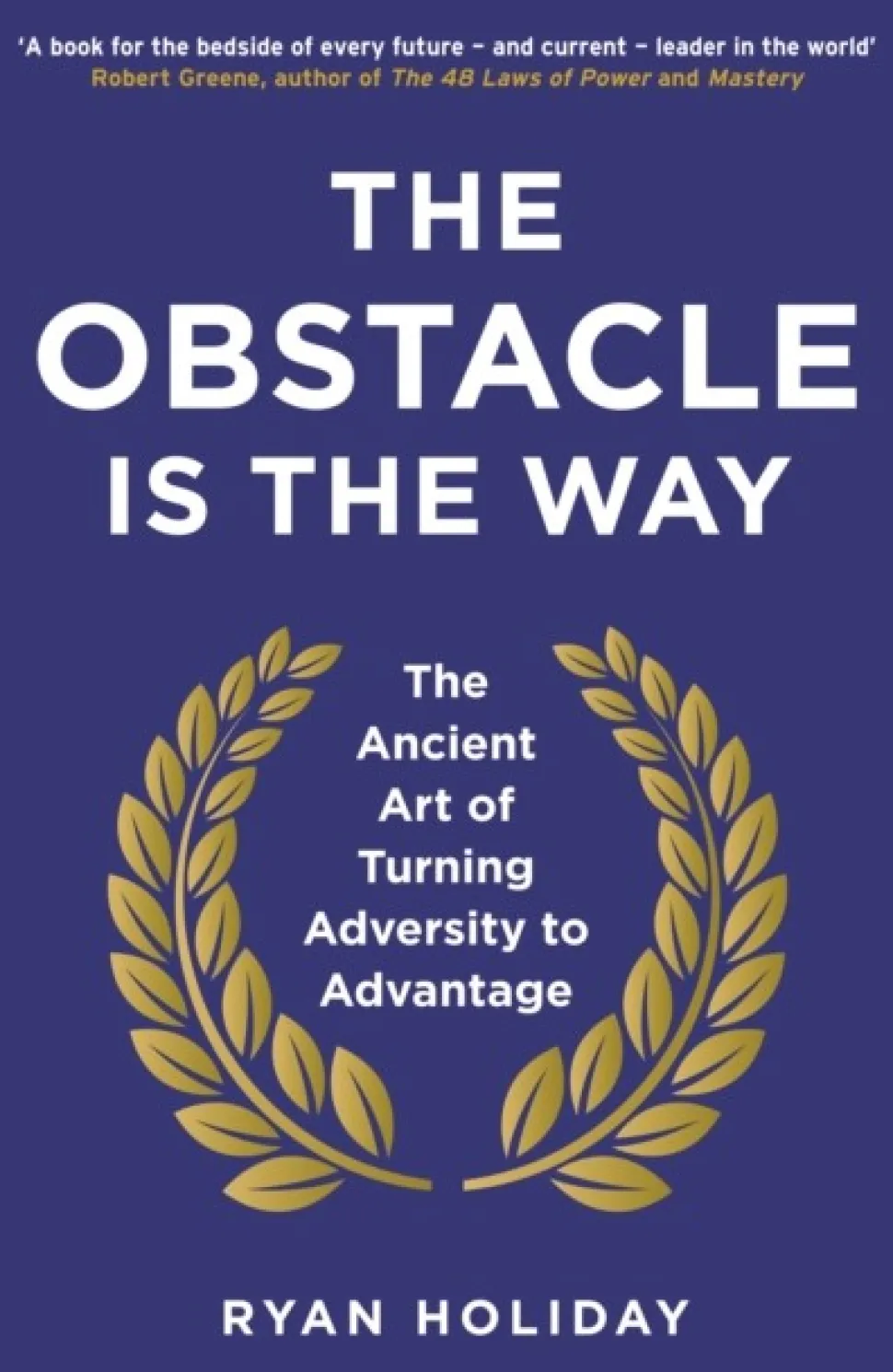 The Obstacle is the Way: The Ancient Art of Turning Adversity to Advantage (Bog, Paperback / softback, Engelsk) af Ryan Holiday