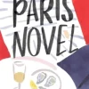 The Paris Novel: The gorgeously uplifting new novel about living - and eating - delic... (Bog, Paperback / softback, Engelsk)