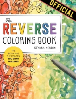 The Reverse Coloring Book™: The Book Has the Colors, You Draw the Lines! (Bog, Paperback / softback, Engelsk) af Kendra Norton