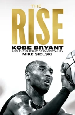 The Rise: Kobe Bryant and the Pursuit of Immortality (Bog, Paperback / softback, Engelsk) af Mike Sielski
