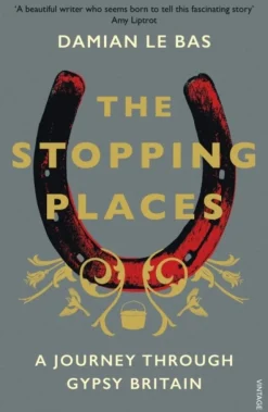 The Stopping Places: A Journey Through Gypsy Britain (Bog, Paperback / softback, Engelsk) af Damian Le Bas