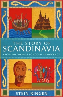 The Story of Scandinavia: From the Vikings to Social Democracy (Bog, Paperback / softback, Engelsk) af Stein Ringen