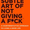 The Subtle Art of Not Giving a F*ck UK: A Counterintuitive Approach to Living a Good ... (Bog, Paperback / softback, Engelsk)