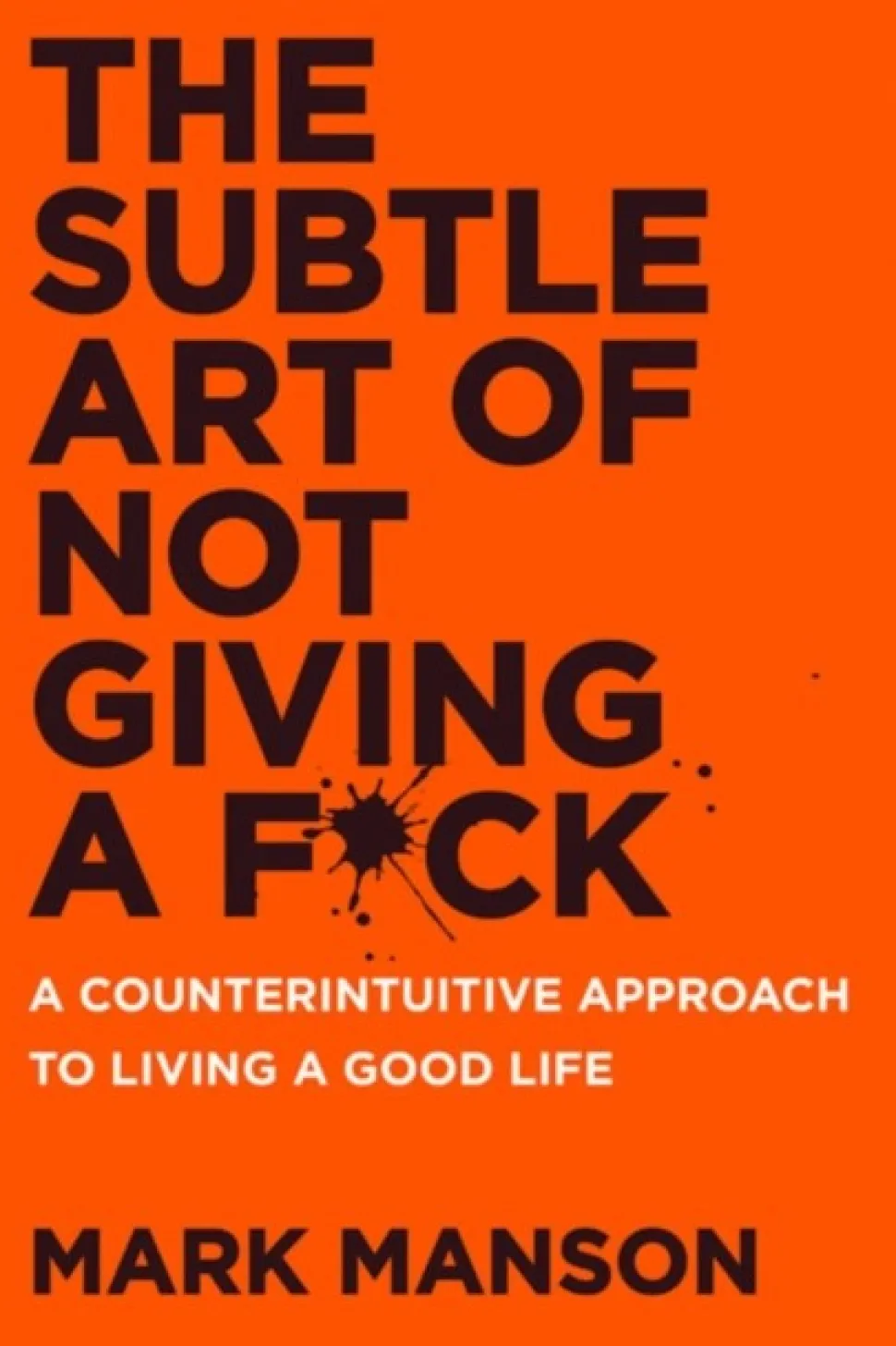 The Subtle Art of Not Giving a F*ck UK: A Counterintuitive Approach to Living a Good ... (Bog, Paperback / softback, Engelsk)
