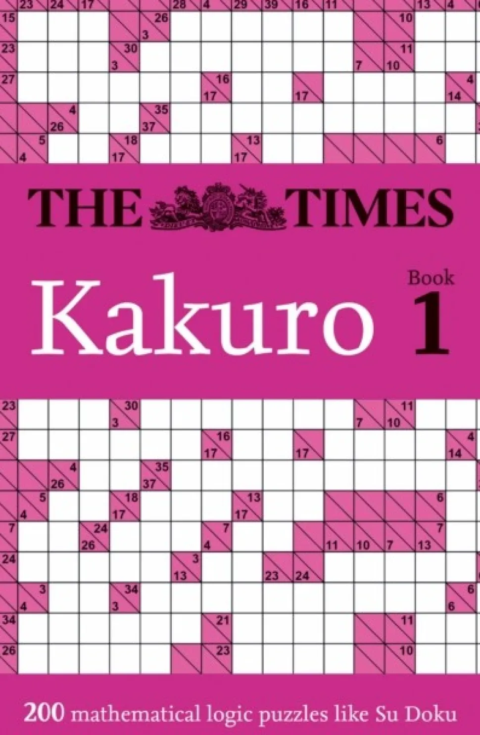 The Times Kakuro Book 1: 200 Mathematical Logic Puzzles (Bog, Paperback / softback, Engelsk) af The Times Mind Games