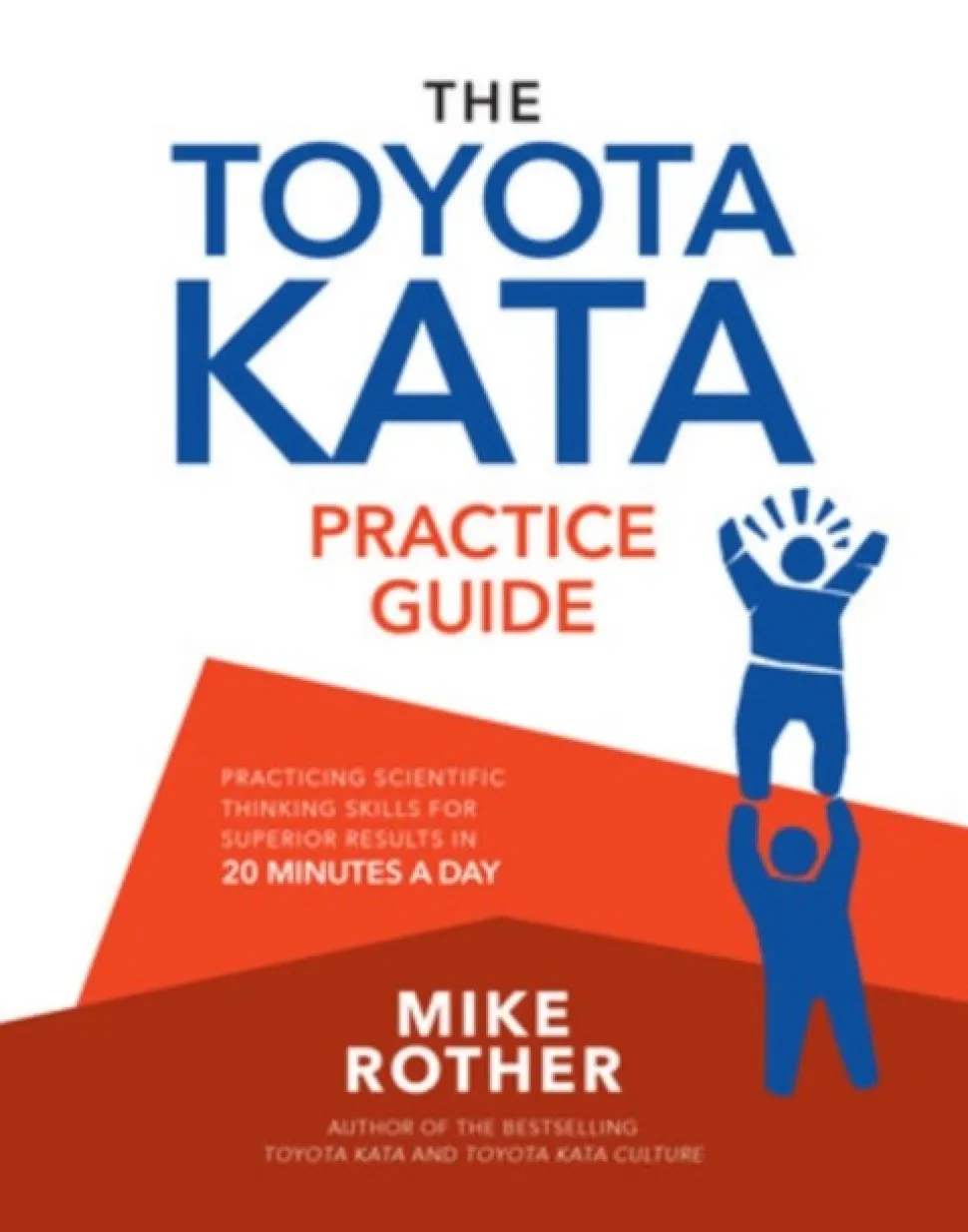 The Toyota Kata Practice Guide: Practicing Scientific Thinking Skills for Superior Re... (Bog, Paperback / softback, Engelsk)